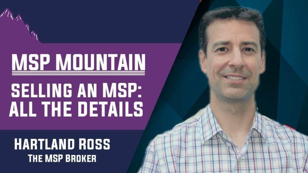 Selling an MSP Hartland Ross The MSP Broker MSP Mountain Podcast