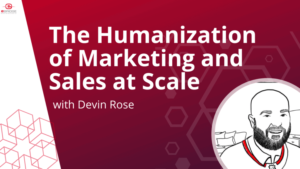 The Humanization of Marketing and Sales at Scale