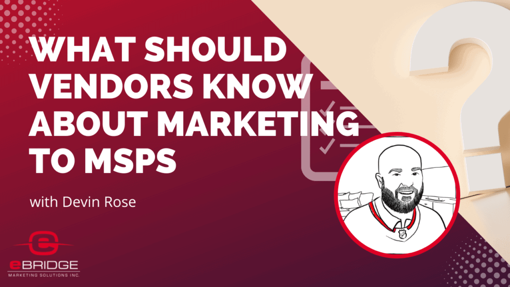 What Should Vendors Know About Marketing to MSPs